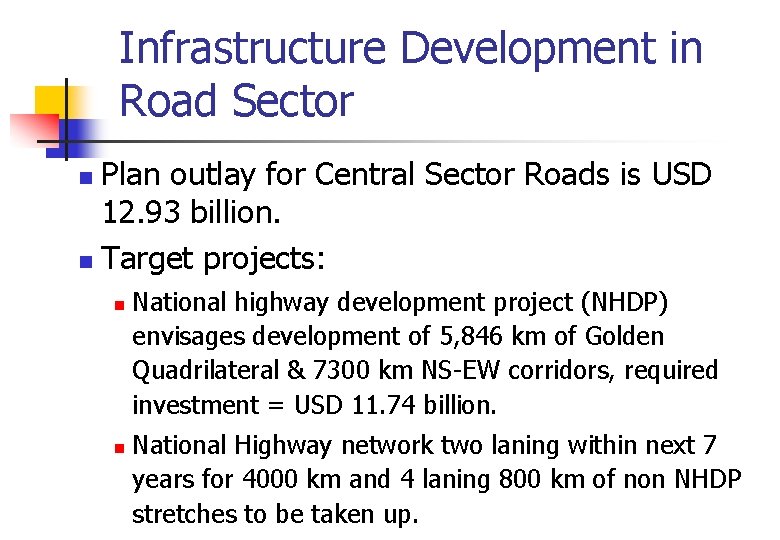 Infrastructure Development in Road Sector Plan outlay for Central Sector Roads is USD 12.