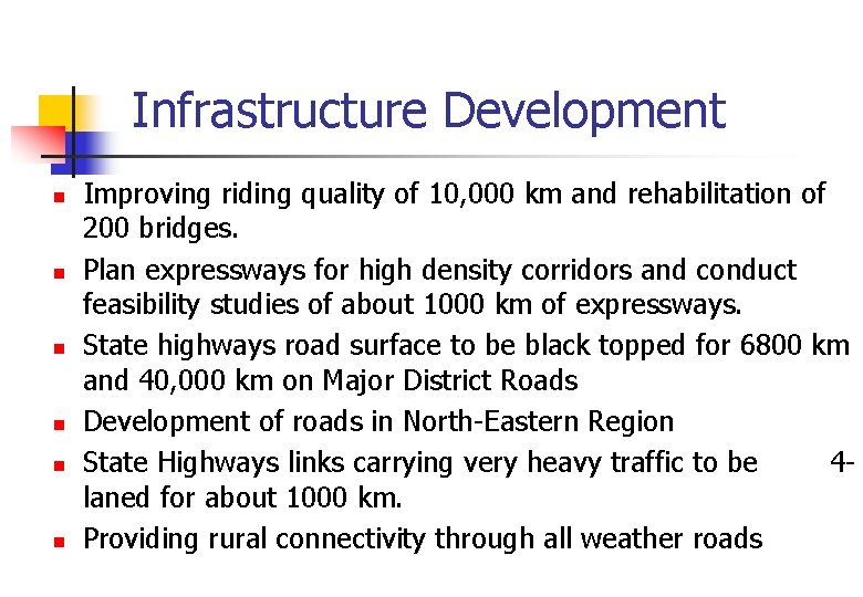 Infrastructure Development n n n Improving riding quality of 10, 000 km and rehabilitation