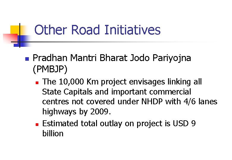 Other Road Initiatives n Pradhan Mantri Bharat Jodo Pariyojna (PMBJP) n n The 10,