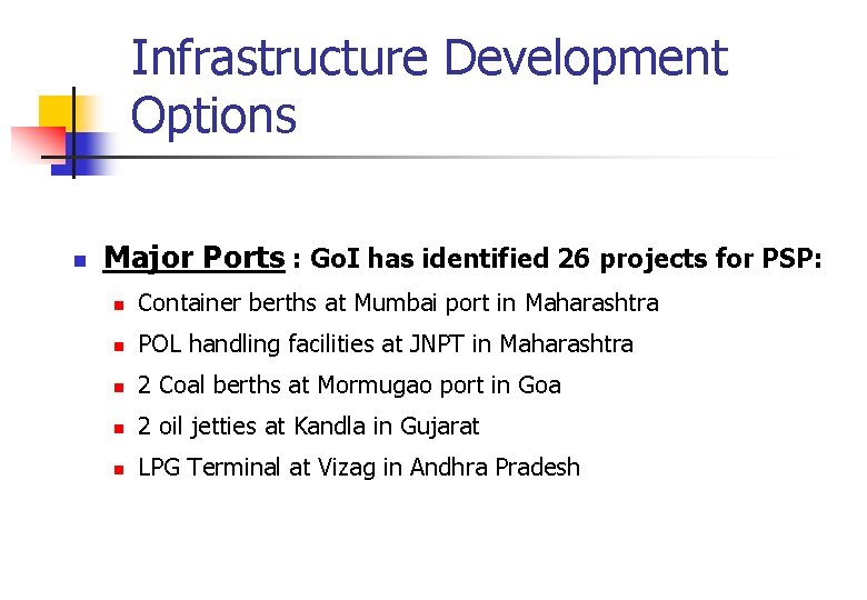 Infrastructure Development Options n Major Ports : Go. I has identified 26 projects for