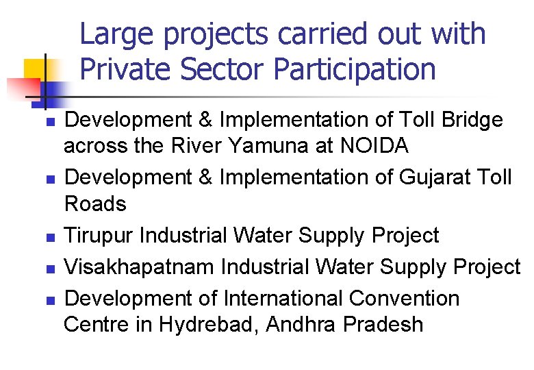Large projects carried out with Private Sector Participation n n Development & Implementation of