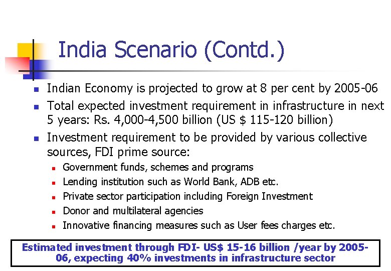 India Scenario (Contd. ) n n n Indian Economy is projected to grow at