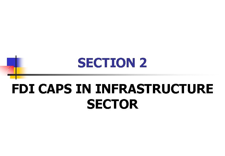 SECTION 2 FDI CAPS IN INFRASTRUCTURE SECTOR 