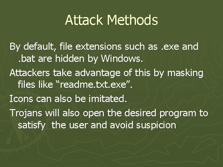 Attack Methods By default, file extensions such as. exe and. bat are hidden by