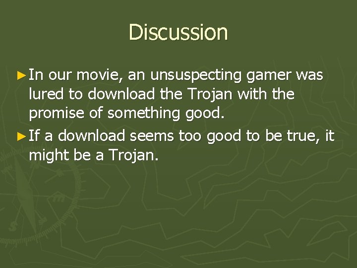 Discussion ► In our movie, an unsuspecting gamer was lured to download the Trojan