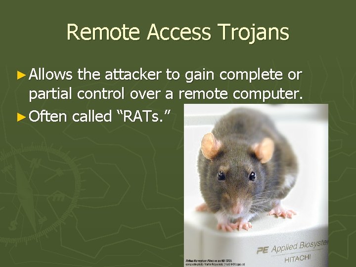 Remote Access Trojans ► Allows the attacker to gain complete or partial control over