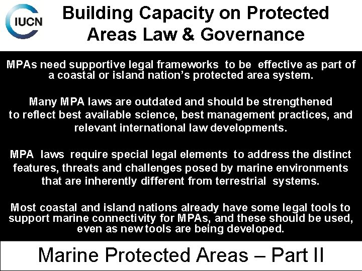 Building Capacity on Protected Areas Law & Governance MPAs need supportive legal frameworks to