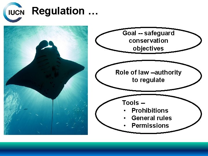 Regulation … Goal -- safeguard conservation objectives Role of law --authority to regulate Tools