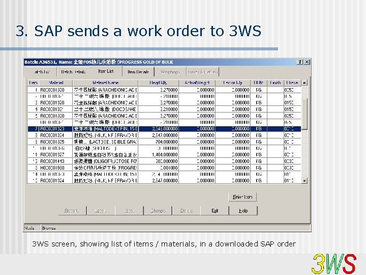 3. SAP sends a work order to 3 WS screen, showing list of items