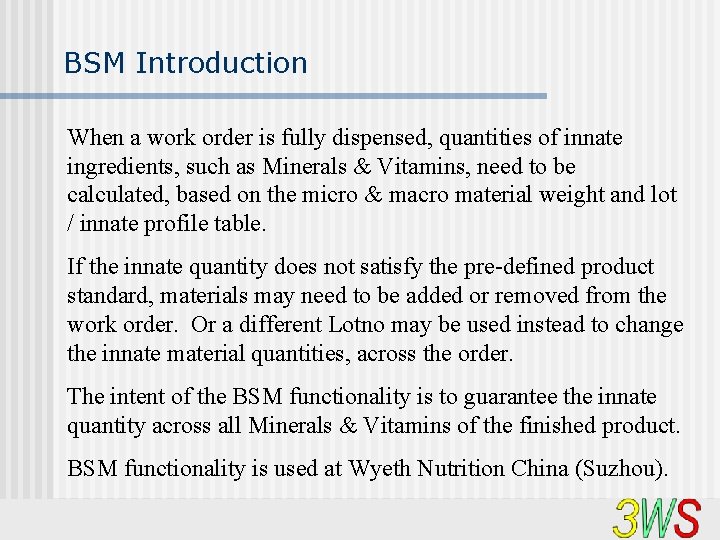 BSM Introduction When a work order is fully dispensed, quantities of innate ingredients, such