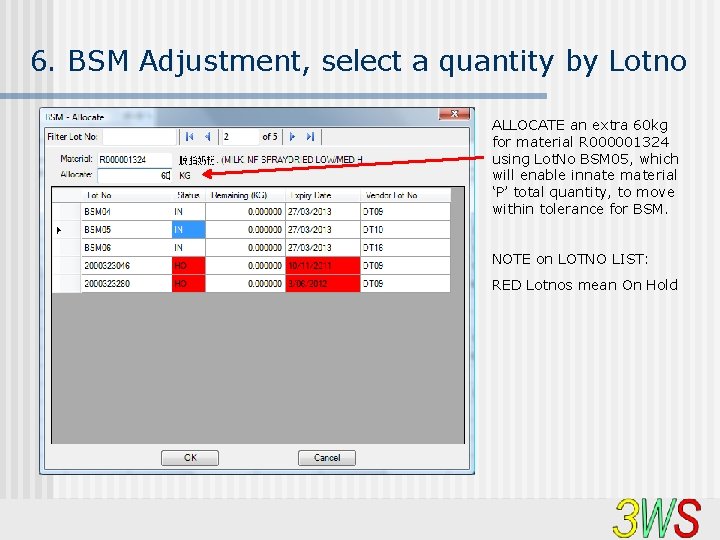 6. BSM Adjustment, select a quantity by Lotno ALLOCATE an extra 60 kg for