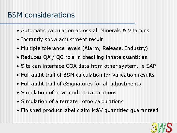 BSM considerations • Automatic calculation across all Minerals & Vitamins • Instantly show adjustment