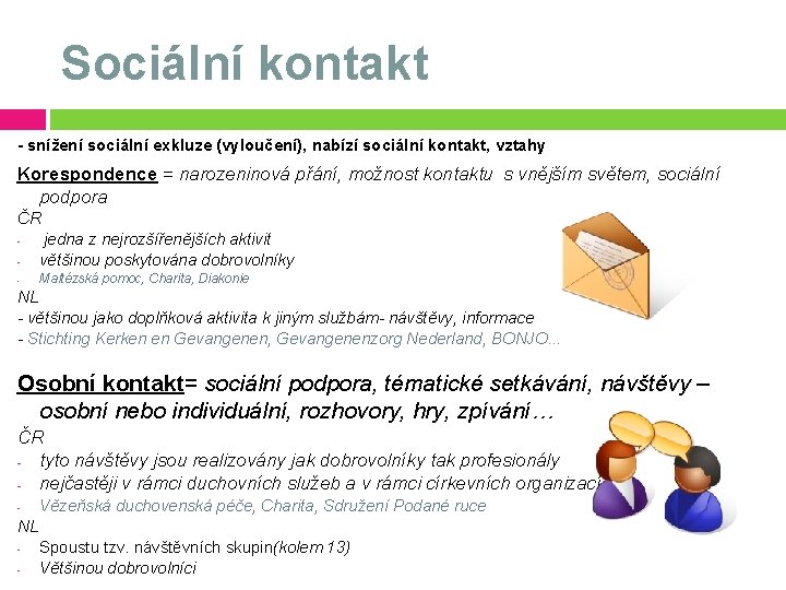 Sociální kontakt - snížení sociální exkluze (vyloučení), nabízí sociální kontakt, vztahy Korespondence = narozeninová