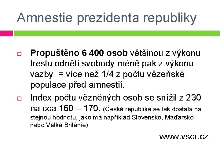 Amnestie prezidenta republiky Propuštěno 6 400 osob většinou z výkonu trestu odnětí svobody méně