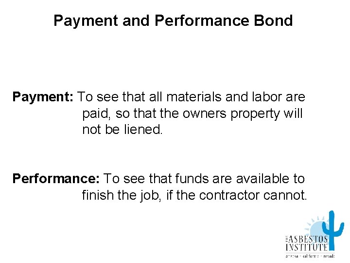 Payment and Performance Bond Payment: To see that all materials and labor are paid,