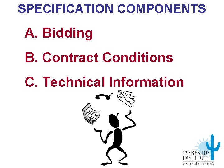 SPECIFICATION COMPONENTS A. Bidding B. Contract Conditions C. Technical Information 