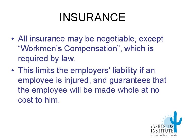 INSURANCE • All insurance may be negotiable, except “Workmen’s Compensation”, which is required by