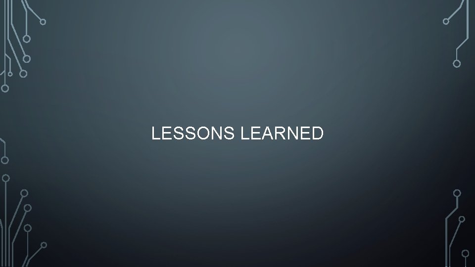 LESSONS LEARNED 