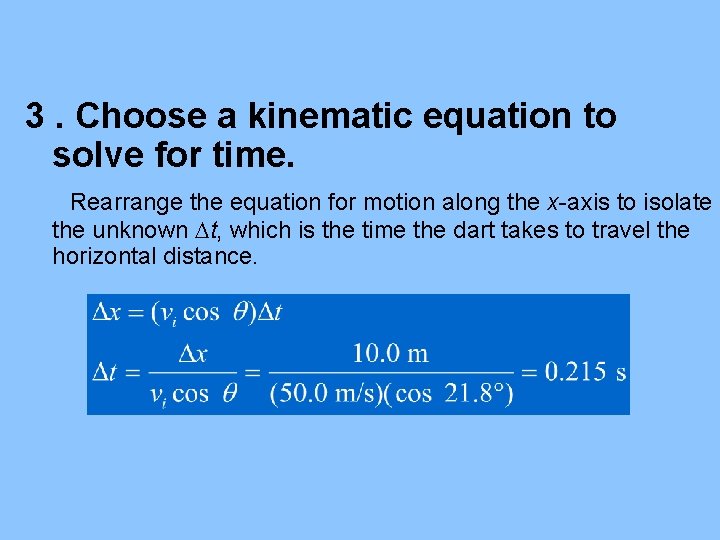 3. Choose a kinematic equation to solve for time. Rearrange the equation for motion