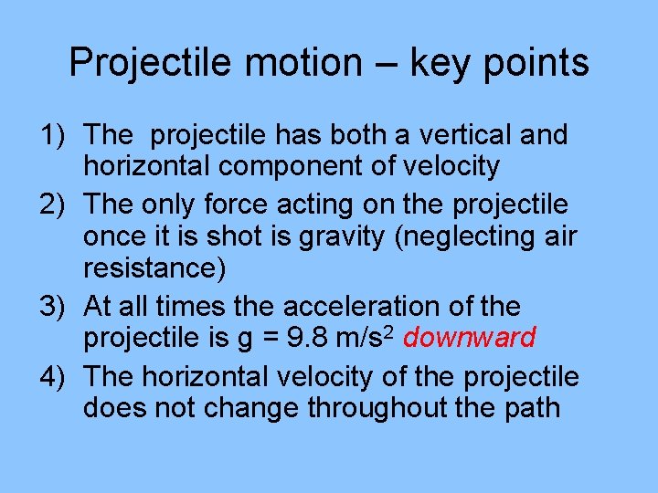 Projectile motion – key points 1) The projectile has both a vertical and horizontal