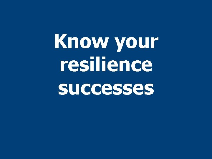 Know your resilience successes 