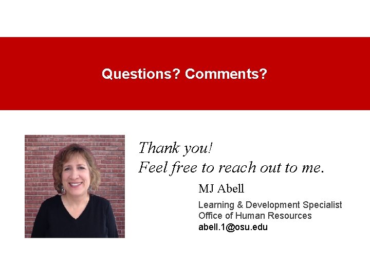 Questions? Comments? Thank you! Feel free to reach out to me. MJ Abell Learning