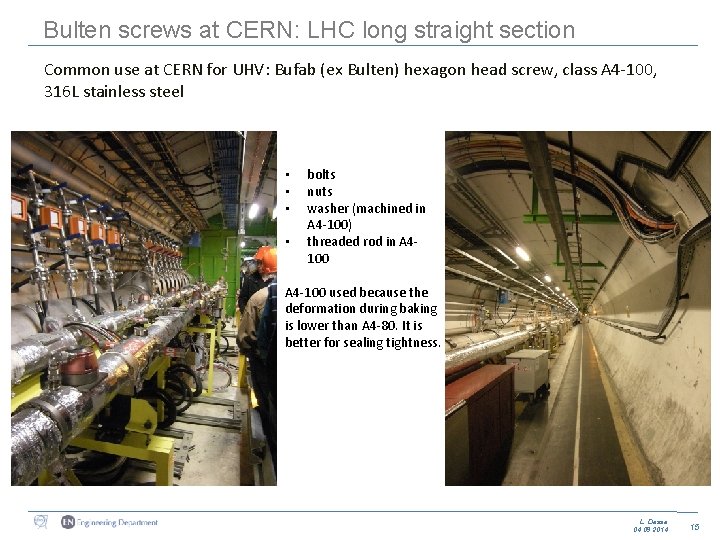 Bulten screws at CERN: LHC long straight section Common use at CERN for UHV: