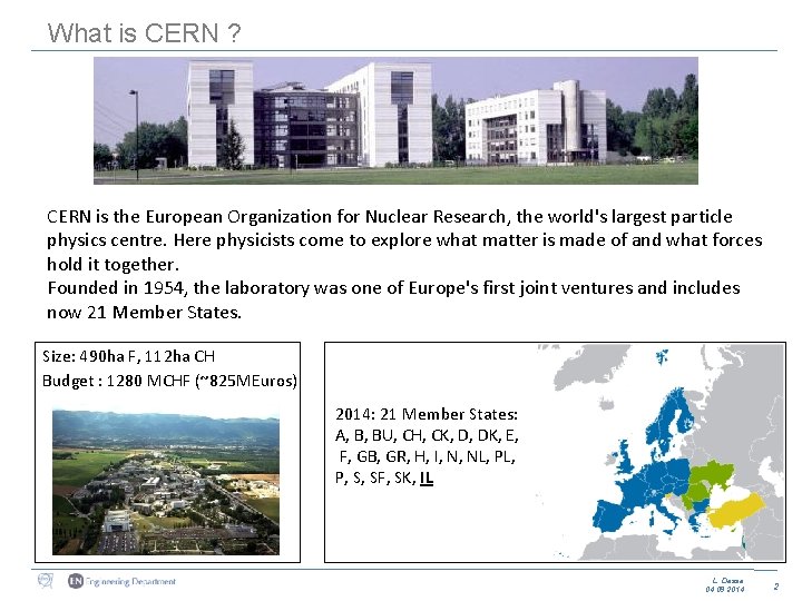 What is CERN ? CERN is the European Organization for Nuclear Research, the world's