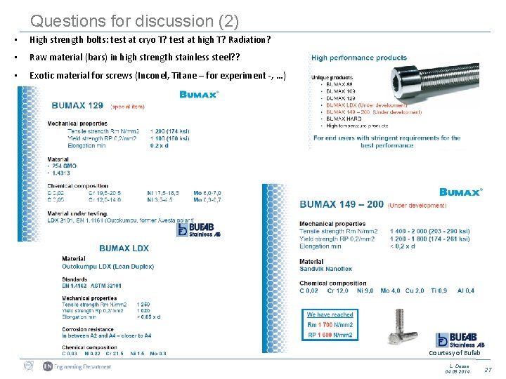 Questions for discussion (2) • High strength bolts: test at cryo T? test at