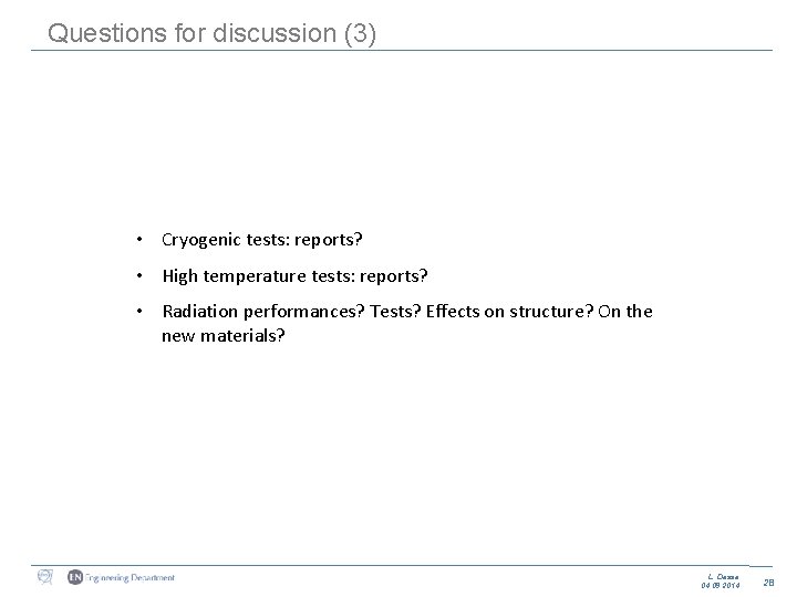 Questions for discussion (3) • Cryogenic tests: reports? • High temperature tests: reports? •