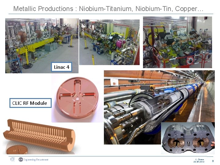 Metallic Productions : Niobium-Titanium, Niobium-Tin, Copper… Linac 4 CLIC RF Module L. Dassa 04.