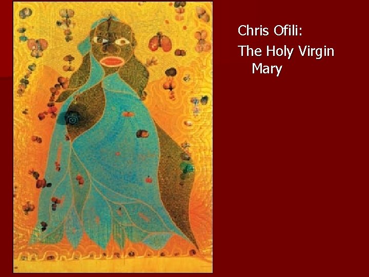 Chris Ofili: The Holy Virgin Mary 
