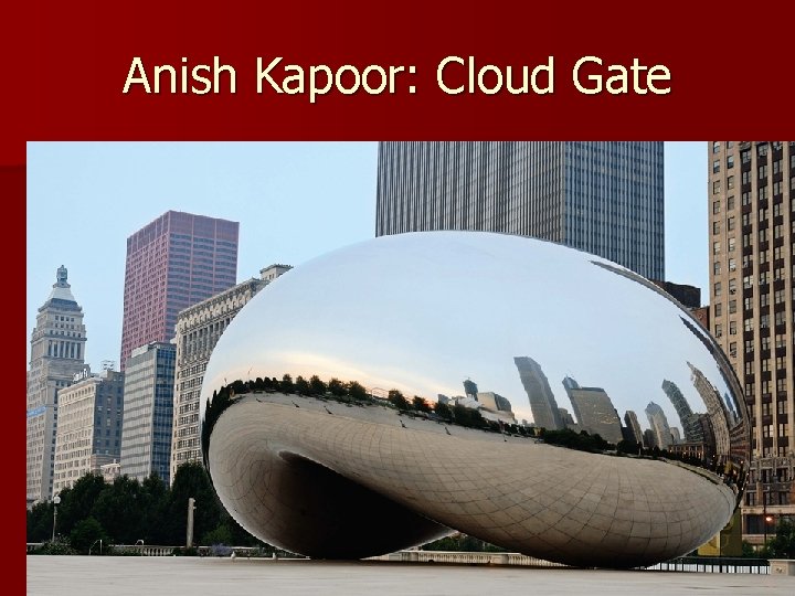 Anish Kapoor: Cloud Gate 