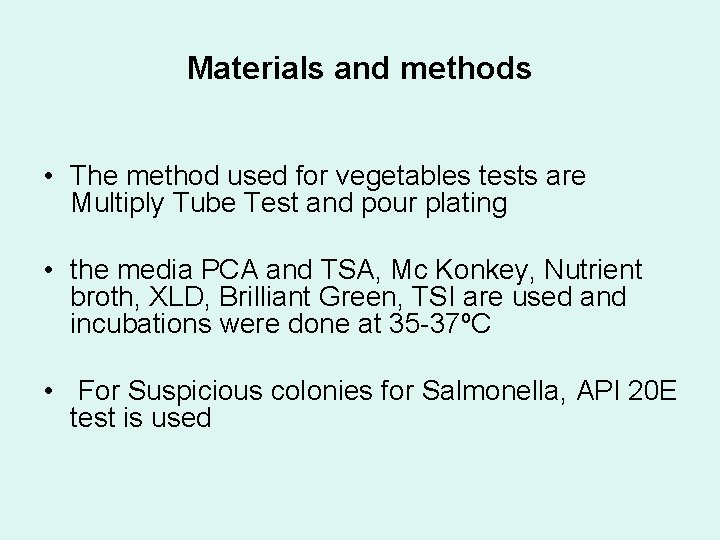 Materials and methods • The method used for vegetables tests are Multiply Tube Test