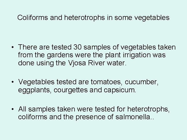 Coliforms and heterotrophs in some vegetables • There are tested 30 samples of vegetables