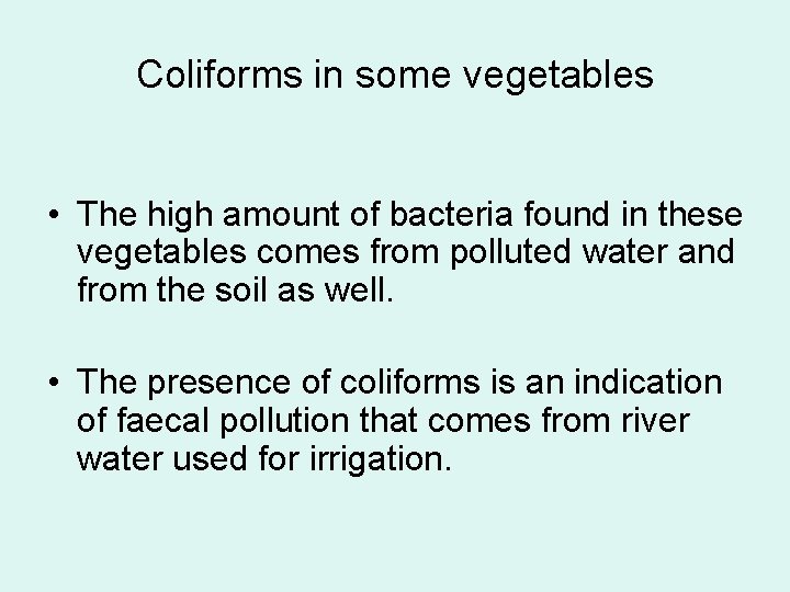 Coliforms in some vegetables • The high amount of bacteria found in these vegetables