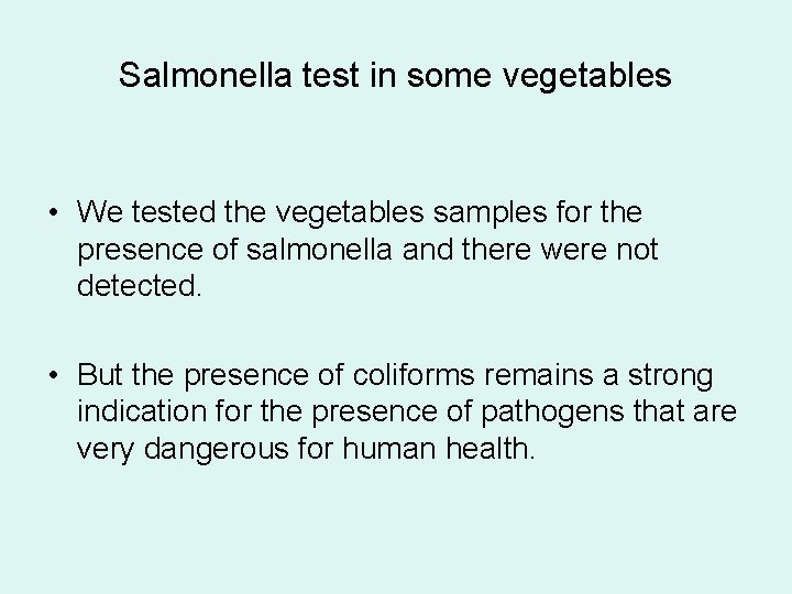 Salmonella test in some vegetables • We tested the vegetables samples for the presence