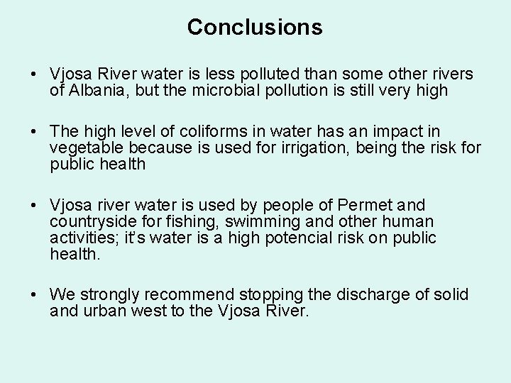 Conclusions • Vjosa River water is less polluted than some other rivers of Albania,