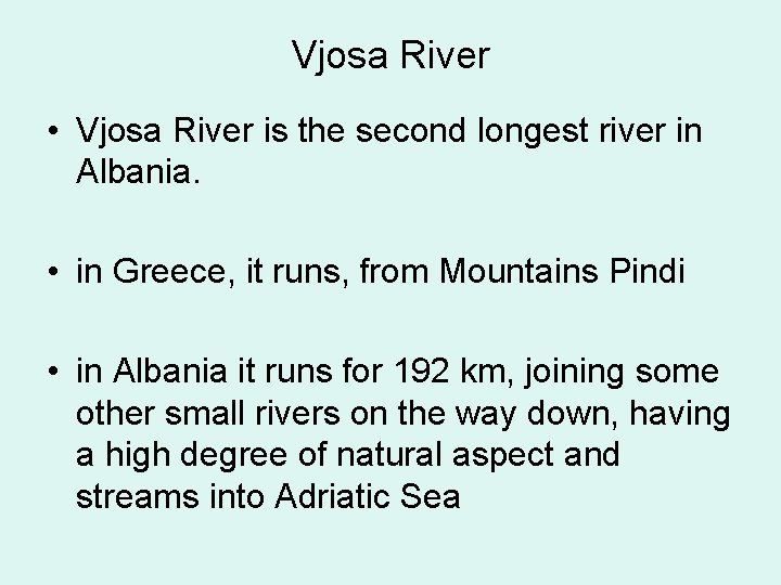 Vjosa River • Vjosa River is the second longest river in Albania. • in