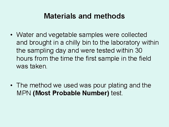 Materials and methods • Water and vegetable samples were collected and brought in a