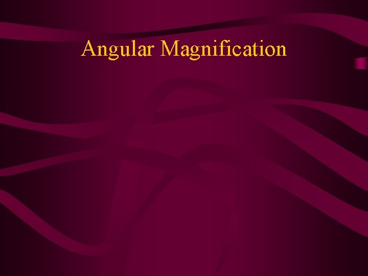 Angular Magnification 