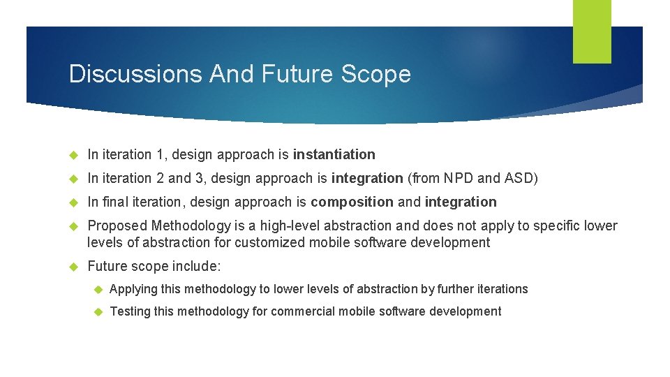 Discussions And Future Scope In iteration 1, design approach is instantiation In iteration 2