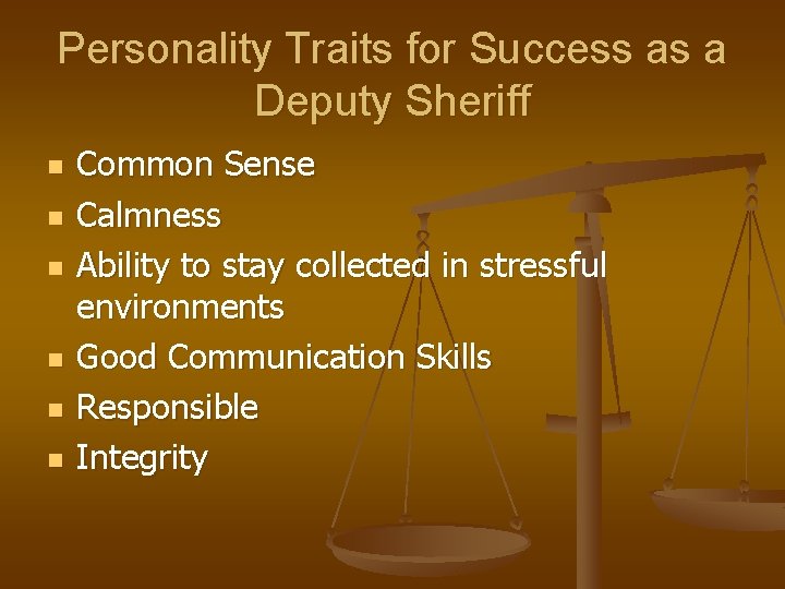 Personality Traits for Success as a Deputy Sheriff n n n Common Sense Calmness