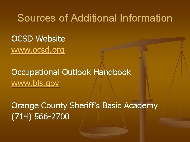 Sources of Additional Information OCSD Website www. ocsd. org Occupational Outlook Handbook www. bls.