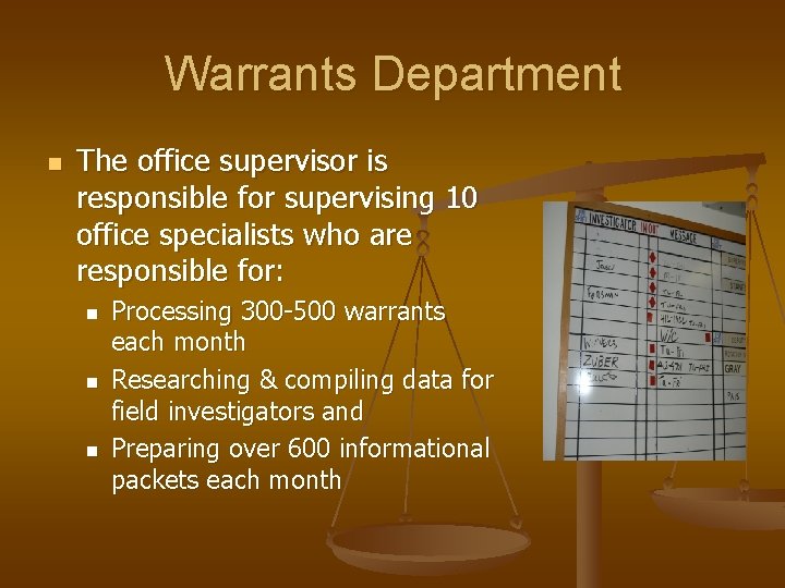 Warrants Department n The office supervisor is responsible for supervising 10 office specialists who