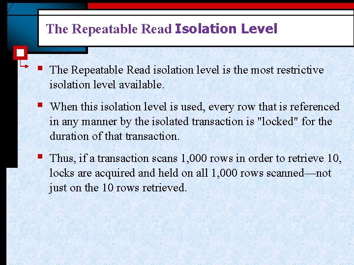 The Repeatable Read Isolation Level § The Repeatable Read isolation level is the most