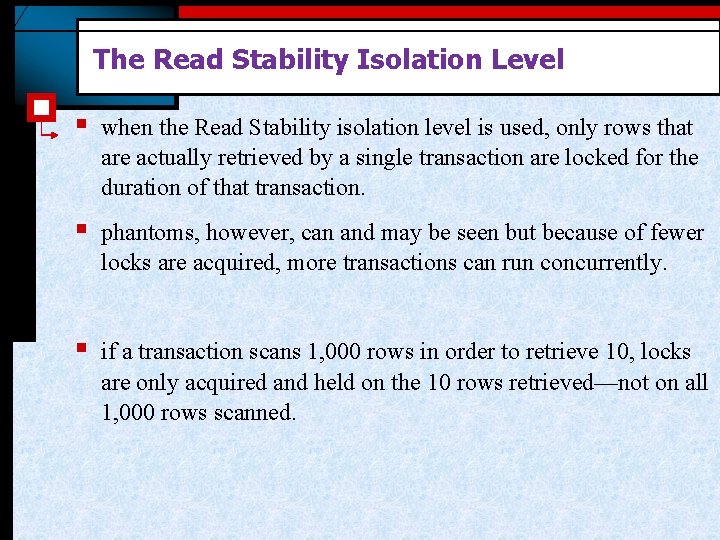 The Read Stability Isolation Level § when the Read Stability isolation level is used,