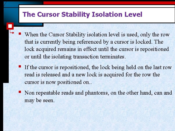 The Cursor Stability Isolation Level § When the Cursor Stability isolation level is used,