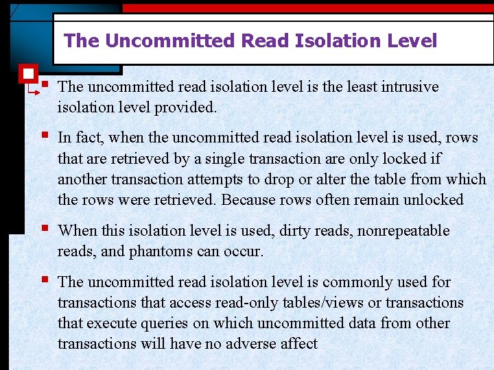 The Uncommitted Read Isolation Level § The uncommitted read isolation level is the least