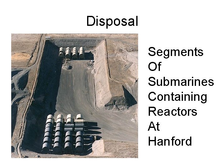 Disposal Segments Of Submarines Containing Reactors At Hanford 